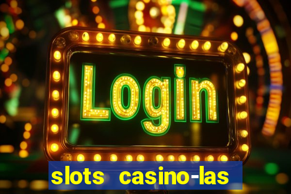 slots casino-las vegas slots