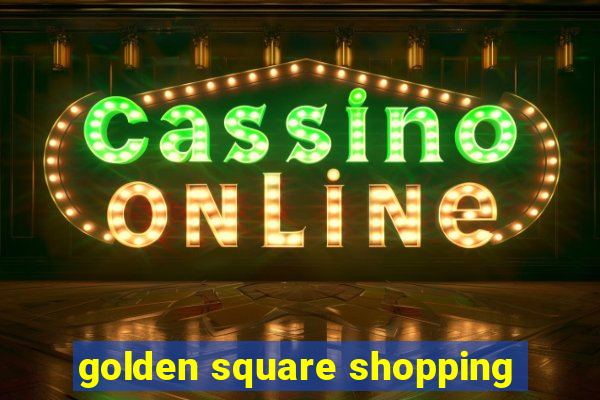 golden square shopping