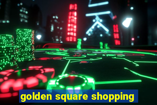 golden square shopping