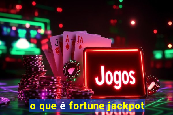 o que é fortune jackpot