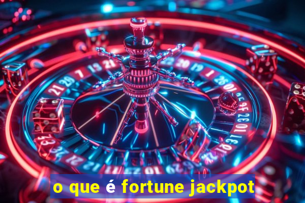 o que é fortune jackpot