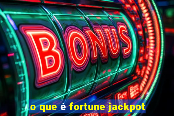 o que é fortune jackpot