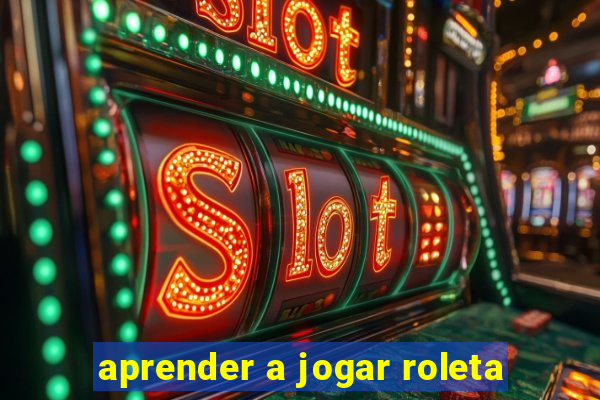 aprender a jogar roleta