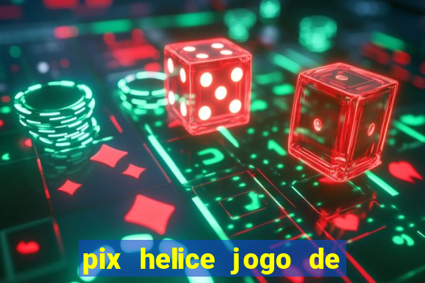 pix helice jogo de ganhar pix 9f game