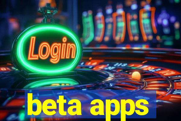 beta apps