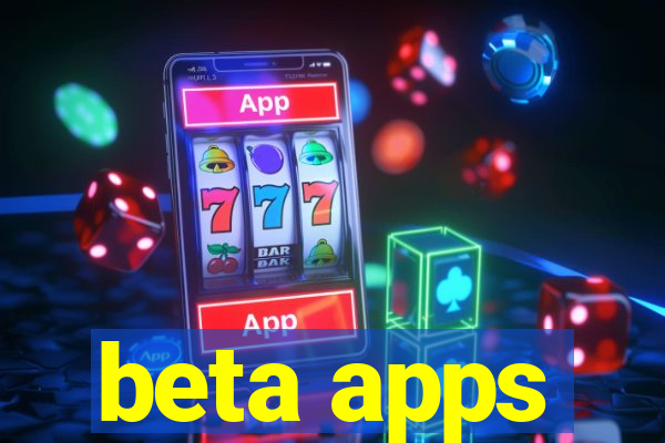 beta apps