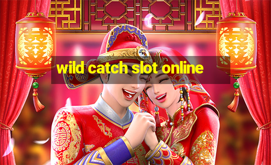 wild catch slot online