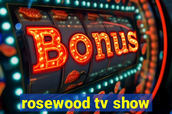 rosewood tv show