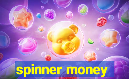 spinner money