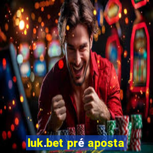 luk.bet pré aposta