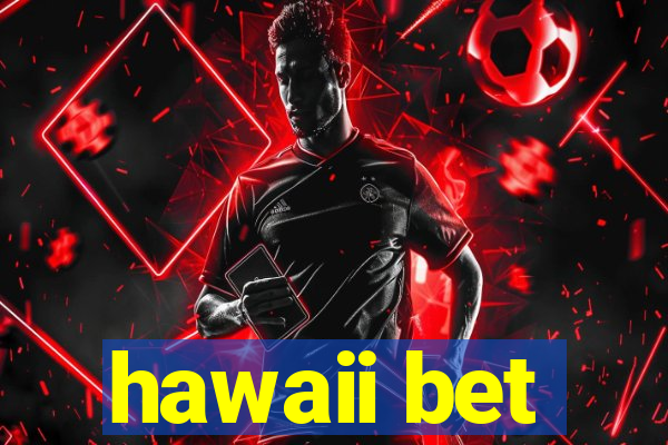 hawaii bet