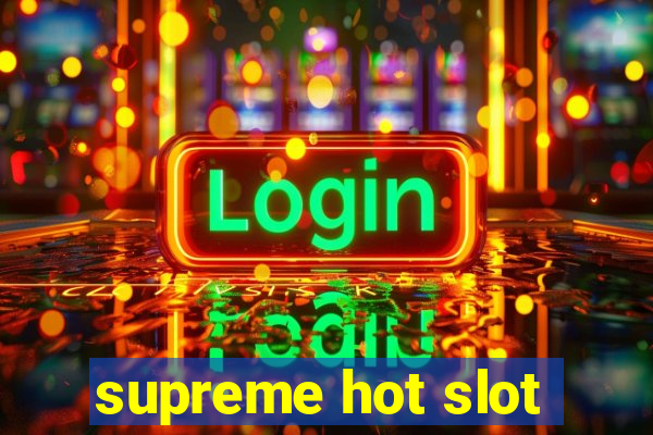 supreme hot slot