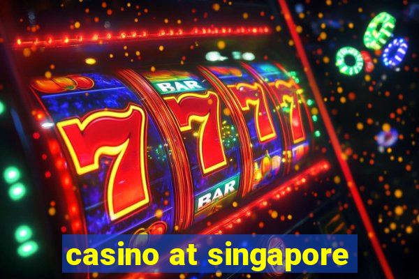 casino at singapore