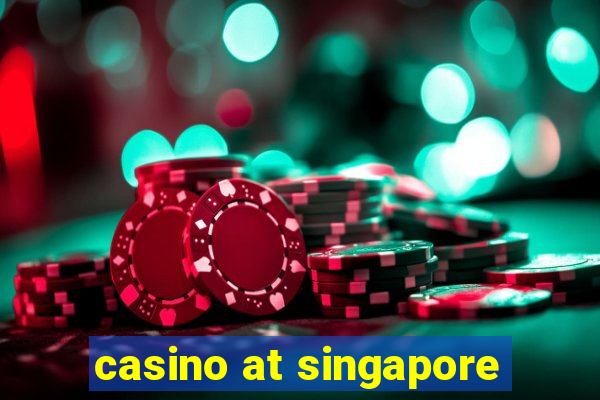 casino at singapore