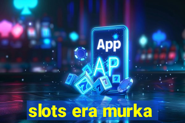 slots era murka