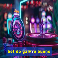 bet do galv?o bueno