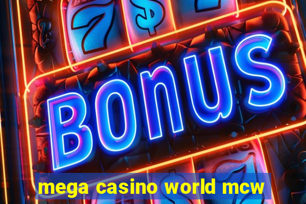 mega casino world mcw