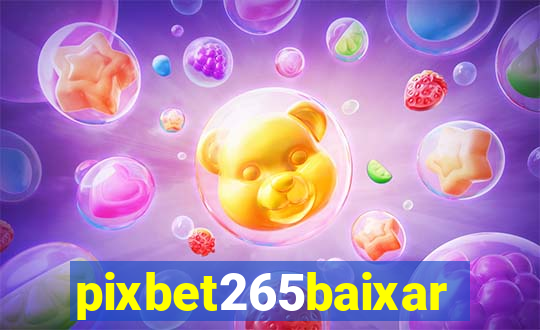 pixbet265baixar