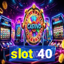 slot 40