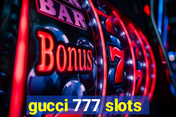 gucci 777 slots