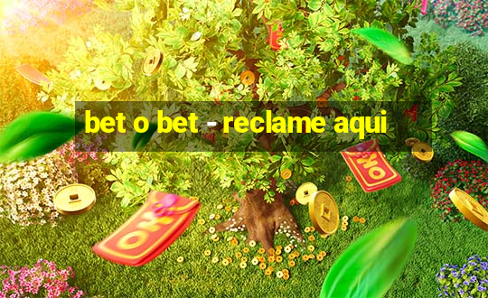 bet o bet - reclame aqui