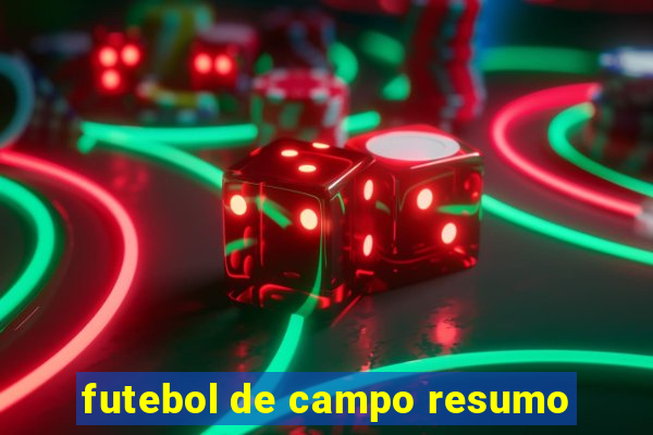 futebol de campo resumo