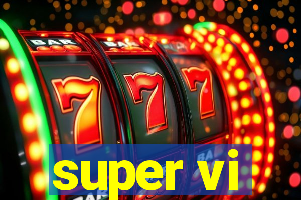 super vi