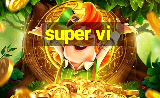 super vi