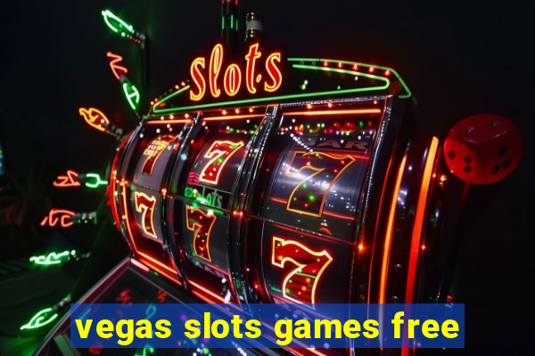 vegas slots games free