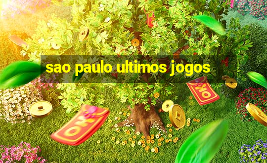 sao paulo ultimos jogos