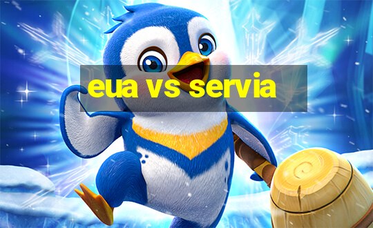 eua vs servia