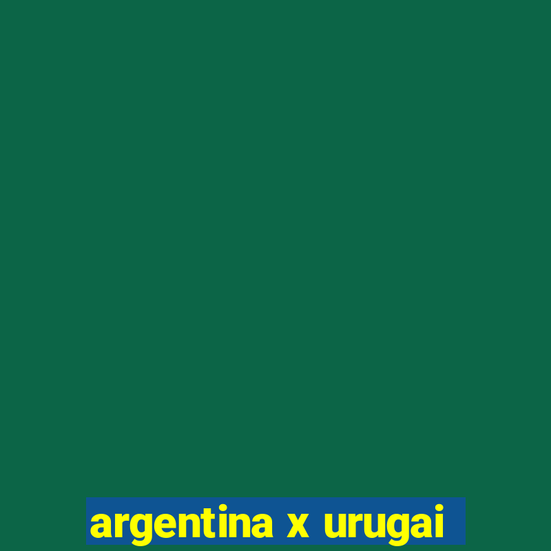 argentina x urugai