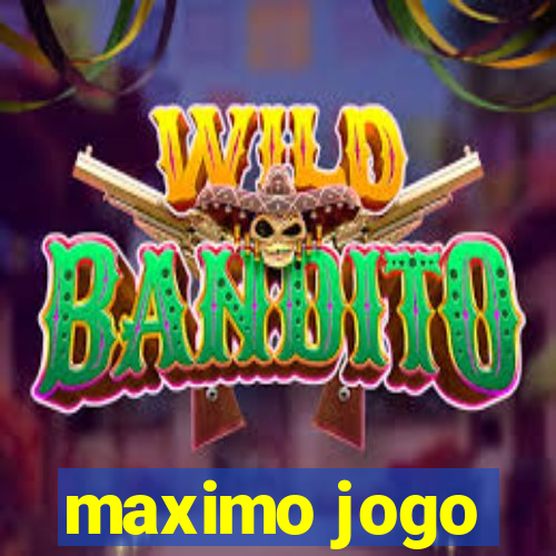 maximo jogo