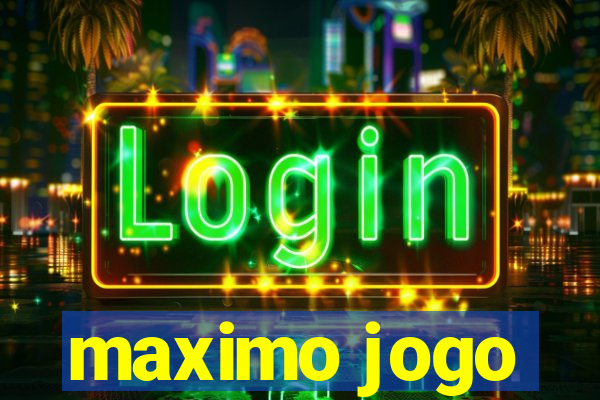 maximo jogo