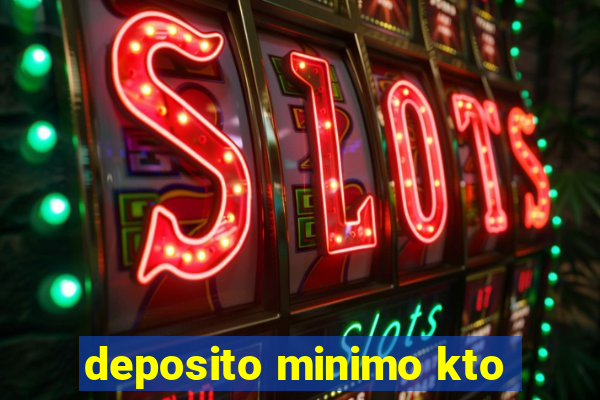 deposito minimo kto