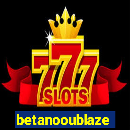 betanooublaze