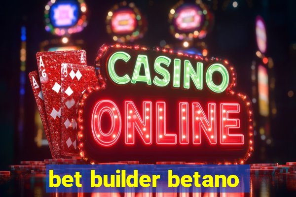 bet builder betano