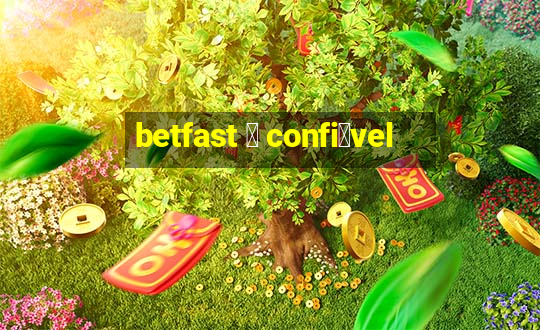 betfast 茅 confi谩vel