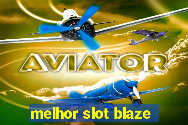 melhor slot blaze