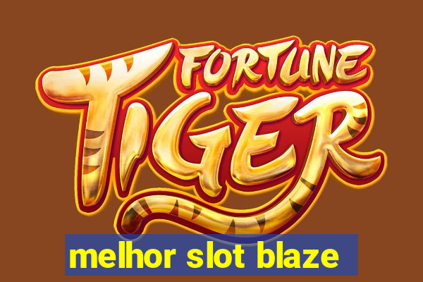 melhor slot blaze