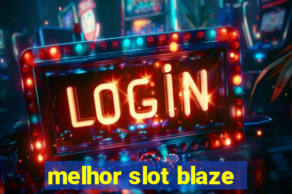 melhor slot blaze