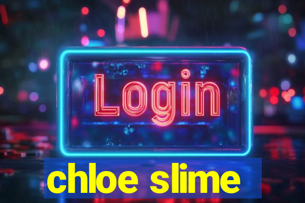 chloe slime