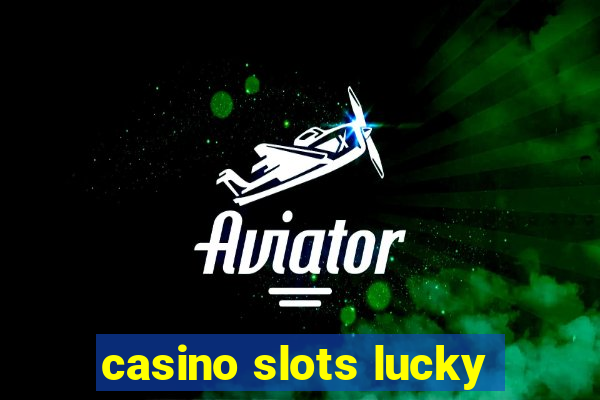 casino slots lucky