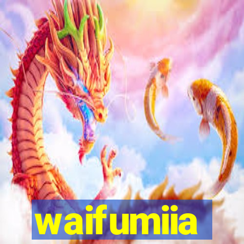 waifumiia