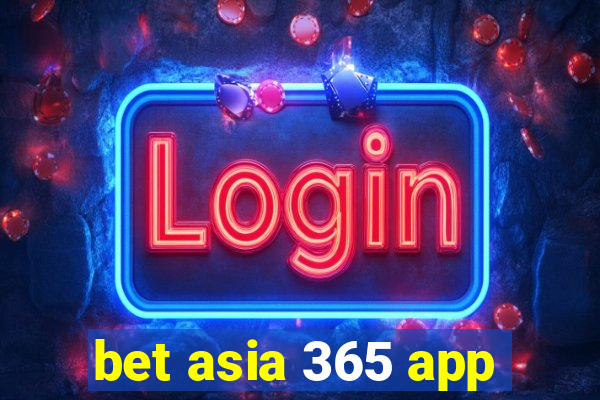 bet asia 365 app