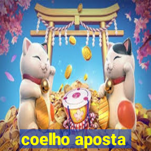 coelho aposta