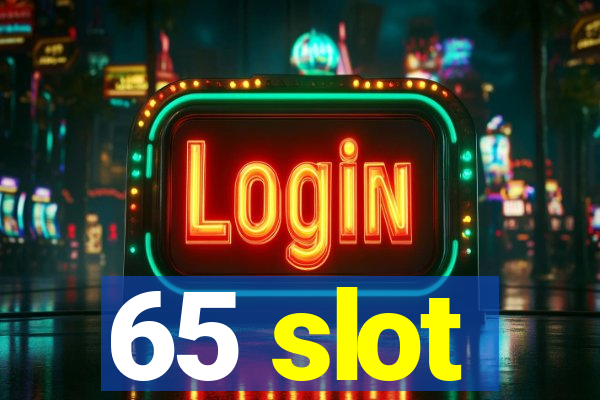 65 slot