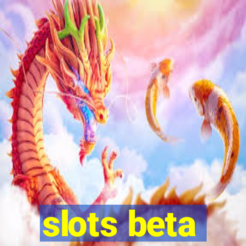 slots beta