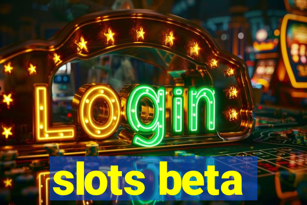 slots beta