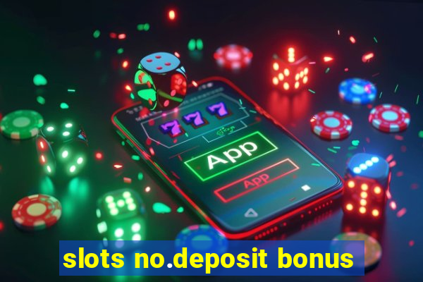 slots no.deposit bonus